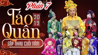 TÁO QUÂN 2019 - Phần 7 | Hài Táo Quân | Gặp nhau cuối năm | Phim hài Việt Nam hay nhất