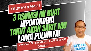 Banyak Yang Tidak Sadar Sudah Punya 3 Asumsi ini! Ketahui cara sembuh dari hipokondria disini!