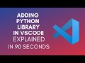 How To Add Python Library In Visual Studio Code? (2024)