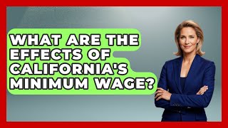 What Are The Effects Of California's Minimum Wage? - We Are Liberal