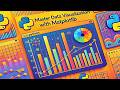 Master Data Visualization with Matplotlib: A Complete Guide