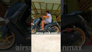 AIRSUS DI PASANG DI NMAX 😱 jadi makim ganteng #nmax #yamaha