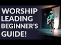 How To Lead Worship In Church | A Complete Beginner's Guide To Leading Worship For The First Time