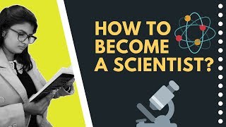 How To Become A Scientist In India ? [2020]