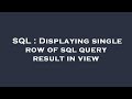 SQL : Displaying single row of sql query result in view