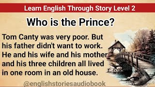 Learn English Through Story Level 2 | Graded Reader Level 2 | English Story|Who is The Prince?