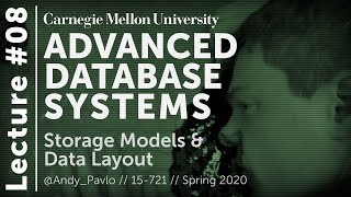 08 - Database Storage Models & Layout (CMU Databases / Spring 2020)