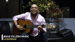 LA SOCIEDAD - JESUS VILLERO MUSIC (MIS CANCIONES)