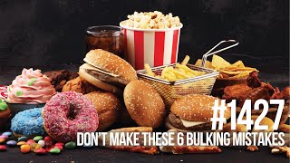 #1427: Don’t Make These 6 Bulking Mistakes