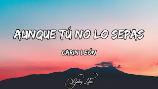 Carin León - Aunque tú no lo sepas (LETRA) 🎵