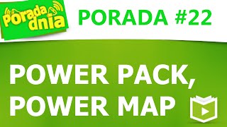 [iExcel.pl] Porada dnia #22 Power Map