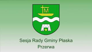 VI Sesja Rady Gminy Płaska - 31 maja 2019 r. - część 2/2