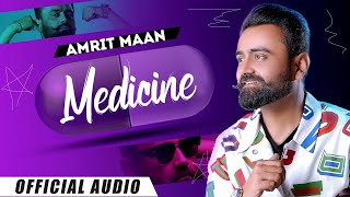 MEDICINE (Official Audio): AMRIT MAAN | XPENSIVE | Latest Punjabi Songs 2022| New Punjabi Songs 2022