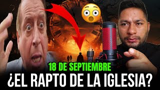 🚨Advertencia| ¿18 de septiembre RAPTO de la IGLESIA?