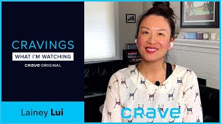Cravings: What I’m Watching with Lainey Lui