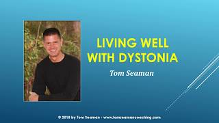 Living Well with Dystonia - by Tom Seaman