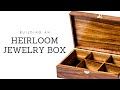 How to Build an Heirloom Jewelry/ Keepsake Box