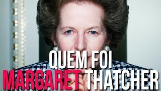 Quem foi Margaret Thatcher