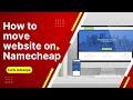 HOW TO MOVE A WEBSITE FROM NAMECHEAP HOSTING TO ANOTHER NAMECHEAP HOSTING