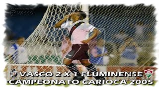 Vasco x Flumin£nse - Carioca 2005 \