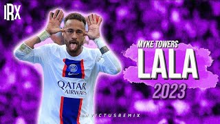 Neymar Jr ● LALA | Myke Towers ᴴᴰ