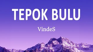 VindeS - TEPOK BULU (FULL Version) (Lirik Lagu)