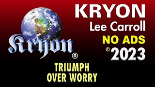 KRYON - Triumph over WORRY!