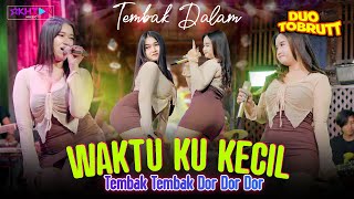 WAKTU KU KECIL (Tembak Dor Dor)  - Duo Tobrut \