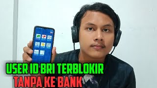 Cara Mengatasi User ID IB BRI Terblokir Tanpa Harus Ke Bank BRI