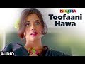 TOOFAANI HAWA Full Audio Song | Ishqeria | Richa Chadha | Neil Nitin Mukesh | PAPON