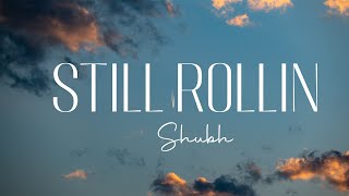Shubh - Still Rollin ( Lyrics Video ) #shubh #stillrollin
