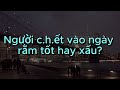 Người c.h.ết vào ngày rằm tốt hay xấu