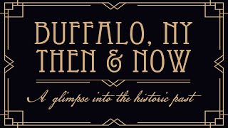 Buffalo, NY, Then & Now – A glimpse into the historic past