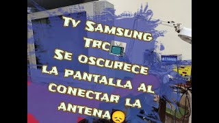 Tv Samsung Trc - Al conectar la antena la pantalla se oscurece