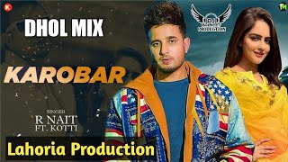 Karobaar Dhol Mix R Nait Ft Lahoria Production Mp3 Link In Description🔥🔥