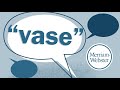 How do you pronounce Vase? - Merriam-Webster - Ask the Editor