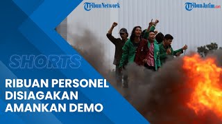 Ribuan Personel Gabungan Disiagakan Amankan Demo di Patung Kuda, DPR dan Balaikota DKI