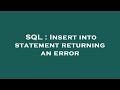 SQL : Insert into statement returning an error