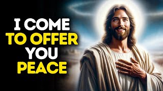 I Come to Offer You Peace | God Says | God Message Today | Gods Message Now | God Message | God Say