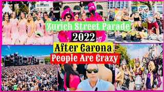 Zurich Street Parade 2022 After Carona People Are Crazy 😜 🤑😝🤪