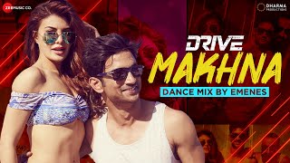 Makhna Dance Mix by Emenes - Drive | Sushant Singh Rajput & Jacqueline Fernandez