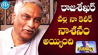 I Ruined My Career By Working With Rajasekhar - Tammareddy Bharadwaja || Frankly With TNR