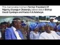 Olusegun Obasanjo, talked about Bishop David Oyedepo and Pastor E.A Adeboye.