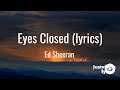 Ed Sheeran - Eyes Closed (lyrics)