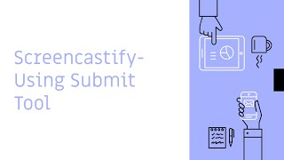 Screencastify - Using Submit Tool