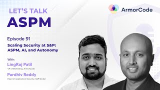 Scaling Security at S&P ASPM, AI, and Autonomy | Let's Talk ASPM #91