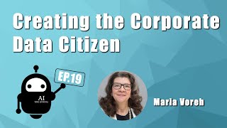 Creating the Corporate Data Citizen | Ep.19 Maria Voreh