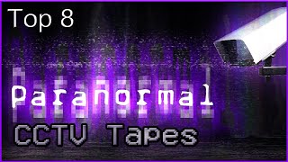 Top 8 - Paranormal CCTV Tapes