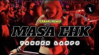 MASA EHK REMIX || LAGU JOGET MANTAP 2025 || YANSEN LAMPO