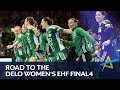 Győri Audi ETO KC | Road to the DELO WOMEN'S EHF FINAL4